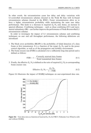 164                                                                    HSDPA/HSUPA for UMTS



       access and dedicated channels in WCDMA, IEEE Proc. Vehicular Technology Conference,
       September.
 [9]   H. Holma and A. Toskala (eds) (2002), WCDMA for UMTS: Radio Access for Third
       Generation Mobile Communications (2nd edn), John Wiley  Sons, Chichester, UK.
[10]   A. Das, F. Khan, A. Sampath, and H. Su (2002), Design and performance of downlink
       shared control channel for HSDPA, Proc. PIMRC, September, pp. 1088–1091.
[11]   3GPP, Technical Speciﬁcation Group RAN, User Equipment (UE) Transmission and
       Reception (FDD), 3GPP TS 25.101 version 6.7.0.
[12]   3GPP, Technical Speciﬁcation Group RAN, Multiplexing and Channel Coding (FDD),
       3GPP TS 25.212 version 5.3.0 (R1-01-0430).
[13]   K. I. Pedersen, A. Toskala, and P. E. Mogensen (2004), Mobility management and capacity
       analysis for high speed downlink packet access in WCDMA, IEEE Proc. Vehicular Tech-
       nology Conference, September.
[14]   3GPP, Technical Speciﬁcation Group RAN, Spreading and Modulation (FDD), 3GPP TS
       25.213 version 6.3.0, June, 2005.
[15]   T. E. Kolding, F. Frederiksen, and P. E. Mogensen (2002), Performance aspects of
       WCDMA systems with high speed downlink packet access (HSDPA), IEEE Proc. Vehicular
       Technology Conference, Fall.
[16]   K. Hiltunen, B. Olin, and M. Lundevall (2005), Using dedicated in-building systems to
       improve the HSDPA indoor coverage and capacity, IEEE Proc. Vehicular Technology
       Conference, Spring, June, 2005.
[17]   M. Lundevall, B. Olin, J. Olsson, J. Eriksson, and F. Eng (2004), Streaming applications
       over HSDPA in mixed service scenarios, IEEE Proc. Vehicular Technology Conference, Fall,
       Los Angeles, September, 2005.
[18]   K. I. Pedersen (2005), Quality based HSDPA access algorithms, IEEE Proc. Vehicular
       Technology Conference, Fall, September, 2005.
[19]   P. Hosein (2003), A class-based admission control algorithm for shared wireless channels
       supporting QoS services, Proceedings of the Fifth IFIP TC6 International Conference on
       Mobile and Wireless Communications Networks, Singapore, October.
[20]   W. Bang, K. I. Pedersen, T. E. Kolding, and P. E. Mogensen (2005), Performance of VoIP
       on HSDPA, IEEE Proc. Vehicular Technology Conference, Stockholm, June.
[21]   F. Poppe, D. de Vleeschauwer and G. H. Petit (2000),Guaranteeing quality of service to
       packetized voice over the UMTS air interface, Eighth International Workshop on Quality of
       Service, June, pp. 85–91.
[22]   F. Poppe, D. de Vleeschauwer, and G. H. Petit (2001), Choosing the UMTS air interface
       parameters, the voice packet size and the dejittering delay for a voice-over-ip call between a
       umts and a pstn party, IEEE INFOCOM, 2, 805–814, April.
[23]   R. Cuny and A. Lakaniemi (2003), VoIP in 3G Networks: An end-to-end quality of service
       analysis, IEEE Proc. Vehicular Technology Conference, Spring, April, Vol. 2, pp. 930–934.
[24]   L. J. Greenstein, V. Erceg, Y. S. Yeh, and M. V. Clark (1997), A new path-gain/delay-
       spread propagation model for digital cellular channels, IEEE Trans. on Veh. Technol., 46(2),
       477–485, May.
[25]   L. Correia (ed.) (2001), Wireless Flexible Personalised Communications: COST 259 Final
       Report, John Wiley  Sons, Chichester, UK, May.
[26]   F. Frederiksen, P. E. Mogensen, and J.-E. Berg (2000), Prediction of path loss in environ-
       ments with high-raised buildings, IEEE Proc. Vehicular Technology Conference, September,
       pp. 898–903.
[27]   K. I. Pedersen, P. E. Mogensen, and J. Ramiro-Moreno (2003), Application and perform-
       ance of downlink beamforming techniques in UMTS, IEEE Communications Magazine,
       134–143, October.
 