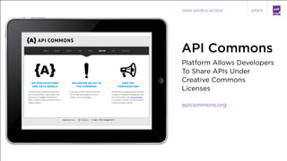 @PSFKOPEN SOURCE ACCESS
Platform Allows Developers
To Share APIs Under
Creative Commons
Licenses
apicommons.org
API Common...