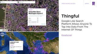 @PSFK
Google-Like Search
Platform Allows Anyone To
Tap Into Data From The
Internet Of Things
thingful.net
Thingful
LABS
OP...