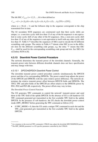 1HWZRUN

               Figure 3.3 Coexistence of 2nd and 3rd generation mobile network elements.


3.2         THE CORE NETWORK DOMAIN
3.2.1       Network Evolution Towards UMTS
Evolution here implies seamless and dynamic interoperability of 2G (2.5G) and 3G
technologies in the Core Network (CN) and Radio Network (RN) sides. We will thus
cover these evolution implications next taking into account the integrated network ele-
ments illustrated in Figure 3.3, i.e. the PS and CS building blocks in the CN side and
UTRAN and EDGE in the RN side.
To structure the presentation following the domain concept, we first cover the core net-
work domain. Forthcoming chapters address the access network and mobile equipment
 