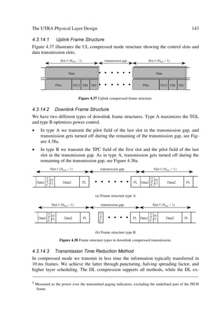 The UMTS Development Platform                                                            47

1. Connection to the GSM network (GPRS Attach) – When the GPRS terminal is
switched on, it sends an ‘attach’ message to the network. The SGSN collects the user
data from the HLR and authenticates the user before attaching the terminal.
2. Connection to the IP network (PDP context) – Once the GPRS terminal is attached, it
can request an IP address (e.g. 172.19.52.91) from the network. This address is used to
route data to the terminal. It can be static (the user always has the same IP address), or
dynamic (the network allocates the user a different IP address for each connection).
Dedicated standard (ETSI specified) interfaces assuring the interconnection between the
key network elements and enabling multi-vendor configurations include:
œ    Gb-interface (SGSN-BSS);
œ    Gn-interface (GSN-GSN);
œ    Gp-interface (inter-PLMN interface);
œ    Gi (GGSN-external IP networks);
œ    Gr (SGSN-HLR);
œ    Gs (SGSN-MSC/VLR);
œ    Gd (SGSN to SMS-GMSC/SMS-IWMSC).

Other GPRS elements illustrated in Figure 3.3 are:
1.   Domain Name Servers – These are standard IP devices that convert IP names into
     IP addresses e.g. vms.orange.ch “ 172.19.52.92
2.   Firewalls – These protect the IP network against external attack (e.g. from hack-
     ers). The firewall might reject all packets that are not part of a GPRS subscriber ini-
     tiated connection.
3.   Border Gateway – This is a router providing, e.g. a direct GPRS tunnel between
     different operators’ GPRS networks via an inter-PLMN data network, instead via
     the public Internet.
4.   Charging Gateway – GPRS charging data are collected by all the SGSNs and
     GGSNs in the network. The charging gateway collects all this data together, proc-
     esses it and passes it to the billing system.

3.2.1.2    Open Interfaces
To practically visualize the inter-operating environment we will take as reference a
GSM Network in transition towards a 3G system.
Evolving CN elements, e.g. will concurrently support interfaces (thereby signalling) for
both 2G and 3G radio networks, i.e. existing elements will be enable through field up-
grades with Iu interface towards high-capacity 3G.
 