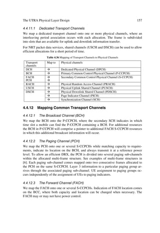 60                                    The UMTS Network and Radio Access Technology

 Element                 Identifiers
 PLMN                    The PLMN-Id is made of Mobile Country Code (MCC) and Mobile
                         Network Code (MNC): PLMN-Id = MCC + MNC
 CN Domain               Identifies a CN domain edge node for relocation tasks.
                         It is made up of the PLMN-Id and of the LAC or RAC of the first
                         accessed cell in the target RNS. The two CN domain identifiers are:
                         – CN CS Domain-Id = PLMN-Id + LAC
                         – CN PS Domain-Id = PLMN-Id + LAC+ RAC
 RNC                     RNC-Id together with the PLMN identifier is used to globally iden-
                         tify the RNC.
                         RNC-Id or the RNC-Id together with the PLMN-Id is used as RNC
                         identifier in UTRAN Iub, Iur and Iu interfaces.
                         SRNC-Id is the RNC-Id of the Serving RNC.
                         C-RNC-Id is the RNC-Id of the controlling RNC.
                         D-RNC-Id is the RNC Id of the Drift RNC.
                         Global RNC-Id = PLMN-Id + RNC-Id
 Service area            Used to uniquely identify an area consisting of one or more cells
                         belonging to the same location area
                         Such an area is called a service area and can be used for indicating
                         the location of a UE to the CN.
                         The Service Area Code (SAC) together with the PLMN-Id and the
                         LAC will constitute the service area identifier.
                         SAI = PLMN-Id + LAC + SAC
 Cell                    Used to uniquely identify a cell within an RNS
                         The Cell-Id together with the identifier of the controlling RNC
                         (CRNC-Id) constitutes the UTRAN Cell Identity (UC-Id)
                         UC-Id or C-Id is used to identify a cell in UTRAN Iub, Iur and Iu
                         interfaces. UC-Id = RNC-Id + C-Id
 Local Cell              Used to uniquely identify the set of resources within a Node B re-
                         quired to support a cell (as identified by a C-Id).
                         Also used for the initial configuration of a Node B when no C-Id is
                         defined.
 UE (Radio Network       Used as in UTRAN and in signalling messages between UE and
 Temporary Identities    UTRAN. They include: Serving RNC RNTI (s-RNTI), Drift RNC
 (RNTI) as UE identi-    RNTI (d-RNTI), Cell RNTI (c-RNTI), UTRAN RNTI (u-RNTI) See
 fiers                   their use in [6]
 Resource identifiers    Radio network control plane identifiers,
 (see [6])               Transport network control plane identifiers and binding identifier.

3.4.2      System Access Control
Through the system access 3G subscribers connect to the UMTS network to use ser-
vices and/or facilities. Subscriber system access may be initiated from either the mobile
side, e.g. a mobile originated call, or the network side, e.g. a mobile terminated call. In
the following we summarize key system access control functions; specifications in [6]
describe additional details.

3.4.2.1    Admission and Congestion Control
Admission control admits or denies new users, new radio access bearers or new radio
links resulting from network tasks, e.g. handover events. It aims to avoid overload situa-
 