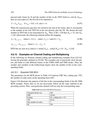The UMTS Development Platform                                                         79

œ   Transmission of BMC messages to UE Å transmits BMC messages (scheduling
    and cell broadcast messages) based on a schedule.
œ   Delivery of cell broadcast messages to upper layer (NAS) Å delivers correctly re-
    ceived cell broadcast messages to upper layer (NAS) in the UE, neglecting cor-
    rupted ones.
Specifications are given in [19], “Data flows through Layer 2”.

3.8.6     Uu Stratum Services and Functions in Layer 3
Here we provide an overview on Layer 3 services and functions based on the Uu Stra-
tum. Further detailed description of the RRC protocol and structured procedures involv-
ing RRC can be found in [20–22].
The main Uu stratum services include: general control, notification and dedicated con-
trol. The first provides a common information broadcast service to all Ues in a certain
geographical area. The second provides paging and notification broadcast services to a
specific UE(s) in a certain geographical area. The third provides services for establish-
ment/release of a connection and transfer of messages using this connection. It should
also be possible to transfer a message during the establishment phase.

3.8.7     The Radio Resource Control (RRC) Functions
The RRC layer handles the control plane signalling of Layer 3 between the UEs and
UTRAN. It main functions include:
œ   Broadcast of information provided by the access and non-access stratum (core
    network). It performs information broadcasting from the network to all UEs. The
    system information is normally repeated on a regular basis.
œ   Establishment, re-establishment, maintenance and release of an RRC connection
    between the UE and UTRAN. Higher layers request the UE side to establish the first
    signalling connection for the UE. The establishment of an RRC connection in-
    cludes an optional cell re-selection, an admission control, and a Layer 2 signalling
    link establishment.
œ   Establishment, reconfiguration and release of radio bearers. Can, on request from
    higher layers, perform the establishment, reconfiguration and release of radio bear-
    ers in the user plane.
œ   Assignment, reconfiguration and release of radio resources for the RRC connec-
    tion. It handles the assignment of radio resources (e.g. codes, CPCH channels)
    needed for the RRC connection including needs from both the control and user
    plane.
œ   RRC connection mobility functions. Performs evaluation, decision and execution
    related to RRC connection mobility during an established RRC connection, e.g.
    handover, inter-system handover preparation, cell re-selection and cell/paging area
    update procedures, based on e.g. measurements done by the UE.
 
