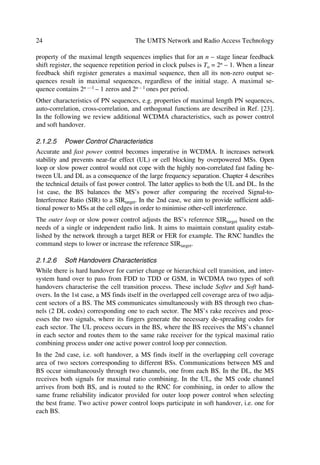 1R        Í 1 ÝL Í 1 Ý R

2.1.2.2           Modulation and Spreading Principles
In wide-band spread-spectrum systems like the FDD mode, the entire bandwidth of the
system remains available to each user. To such systems, the following principles apply:
first, the spreading signal has a bandwidth much larger than the minimum bandwidth
required to transfer desired information or base-band data. Second, data spreading oc-
curs by means of a code spreading signal, where the code signal is independent of the
data and is of a much higher rate than the data signal. Lastly, at the receiver, de-
spreading takes place by the cross-correlation of the received spread signal with a syn-
chronized replica of the same signal used to spread the data [23].

2.1.2.2.1           Modulation
If we view Quadrature Phase-Shift Keying (QPSK) as two independent Binary Phase-
Shift Keying (BPSK) modulations, then we can assume the net data rate doubles. We
now provide the background for QPSK to serve as background to the applications in
UTRA presented in Chapter 4.
For all practical purposes we start with M-PSK, where M = 2b, and b = 1, 2 or 3 (i.e. 2-
PSK or BPSK, 4-PSK or QPSK and 8-PSK). In the case of QPSK modulation the phase
of the carrier can take on one of four values 45°, 135°, 225°, or 315° as we shall see
later. The QPSK power spectral density (V2/Hz) could be then defined as
                                        
               Ñ VLQ Î p7V ( I - I F ) Þ á
               Ô                       àÔ 
6  I  