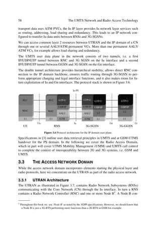 26                                       The UMTS Network and Radio Access Technology

                                   Table 2.2 Reference Data Rates
 Test environments     Indoor office       Outdoor to indoor        Vehicular      Vehicular
                                           and pedestrian           120 km/h       500 km/h
 Speech (kbps)         8, 12.2             8, 12.2                  8, 12.2        8, 12.2
 BER                   ˆ10–3               ˆ10–3                    ˆ10–3          ˆ10–3
 Delay (ms             20                  20 ms                    20             20
 Activity (%)          50                  50%                      50             50
 LDD data (kbps)       144, 384, 2048      64, 144, 384             32, 144, 384   32, 144
 BER                   ˆ10–6               ˆ10–6                    ˆ10–6          ˆ10–6
 Delay (ms)            50                  50                       50             50
 Activity (%)          100                 100                      100            100
 UDD data (packet)     See Section         See Section              See Section    See Section
 connection-less       2.2.8.1 and         2.2.8.1 and Table        2.2.8.1 and    2.2.8.1 and
 information types     Table 2.7           2.7                      Table 2.7      Table 2.7
 LCD data (kbps)       144, 384, 2048      64, 144, 384             32, 144, 384   32, 144
 BER                   ˆ10–6               ˆ10–6                    ˆ10–6          ˆ10–6
 Delay (ms)            300                 300                      300            300
 Activity (%)          100                 100                      100            100

2.2.2       Channel Types
As a global standard, UMTS aims for a broad range of environment characteristics, e.g.
large and small cities, tropical, rural, and desert areas. Reference parameters describing
the propagation models for these areas include:
1.   time delay-spread with its structure and its statistical variability (e.g. probability
     distribution of time delay spread);
2.   geometrical path loss rule (e.g. R–4) and excess path loss;
3.   shadow fading and multi-path fading characteristics (e.g. Doppler spectrum, Rician
     vs. Rayleigh) for the envelope of channels; and
4.   operating radio frequency.
Characterization of rapid fading variation occurs by the channel impulse response,
where response modelling takes place using a tapped delay line implementation. The
Doppler spectrum characterizes the tap variability. These environments are represented
in terms of propagation from [2] by: indoor office, outdoor to indoor and pedestrian,
vehicular, and mixed.

2.2.3       Indoor Office
This environment has small cells and low transmit powers, where both BSs and pedes-
trian users remain indoors, with path loss rule varying due to scatter and attenuation by
walls, floors, and metallic structures, e.g. partitions and filing cabinets, all producing
some type of shadowing effects. These effects include: log-normal shadow fading with
standard deviation of 12 dB, and fading ranges from Rician to Rayleigh, with Doppler
frequency offsets set by walking speeds.
The indoor office path loss is based on the COST6 231 model; this low increase of path loss
versus distance is a worst case from the interference point of view and is defined as follows:
_______
6 COST 231 Final Report (e.g. propagation environments) , Commission of the European Communities.
 