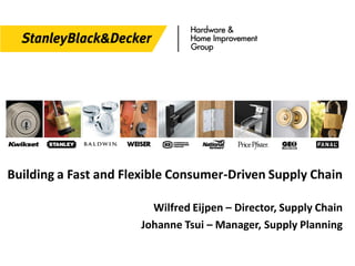Building a Fast and Flexible Consumer-Driven Supply Chain
Wilfred Eijpen – Director, Supply Chain
Johanne Tsui – Manager, Supply Planning
 