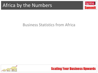 Africa by the Numbers


        Business Statistics from Africa
 