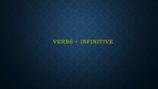 VERBS + INFINITIVE
 
