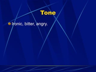 Tone
Ironic, bitter, angry.
 