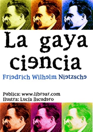  
www.librear.com 
                    Wilhelm Nietzsche Friedrich­De La Gaya Ciencia




                                                                1
 