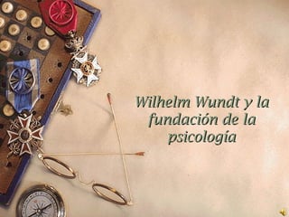 Wilhelm Wundt y la
 fundación de la
    psicología
 