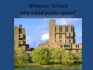 Wilkeson Terrace
why a bad public space?
 