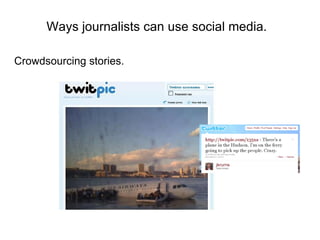 Ways journalists can use social media. Crowdsourcing stories. 