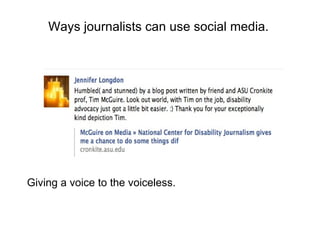   Ways journalists can use social media. Giving a voice to the voiceless. 