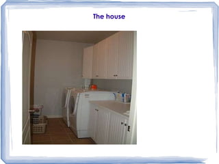 The house 