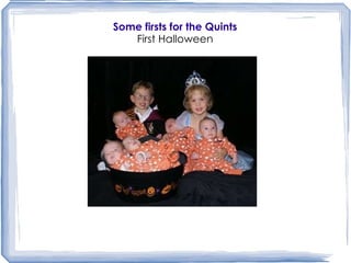 Some firsts for the Quints First Halloween 