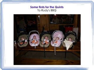 Some firsts for the Quints To Rudy's BBQ 