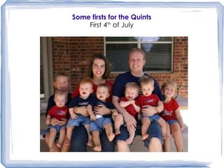 Some firsts for the Quints First 4 th  of July 