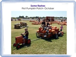 Some flashes First Pumpkin Patch- October 