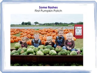 Some flashes First Pumpkin Patch 