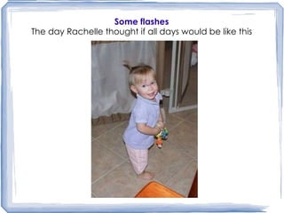 Some flashes The day Rachelle thought if all days would be like this 