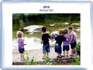 2010 Almost 3!!! 