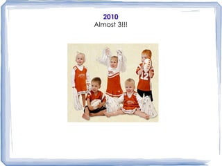2010 Almost 3!!! 