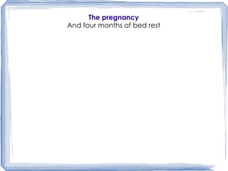 The pregnancy And four months of bed rest 