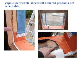 3
Vapour permeable sheet/self-adhered products not
acceptable
 