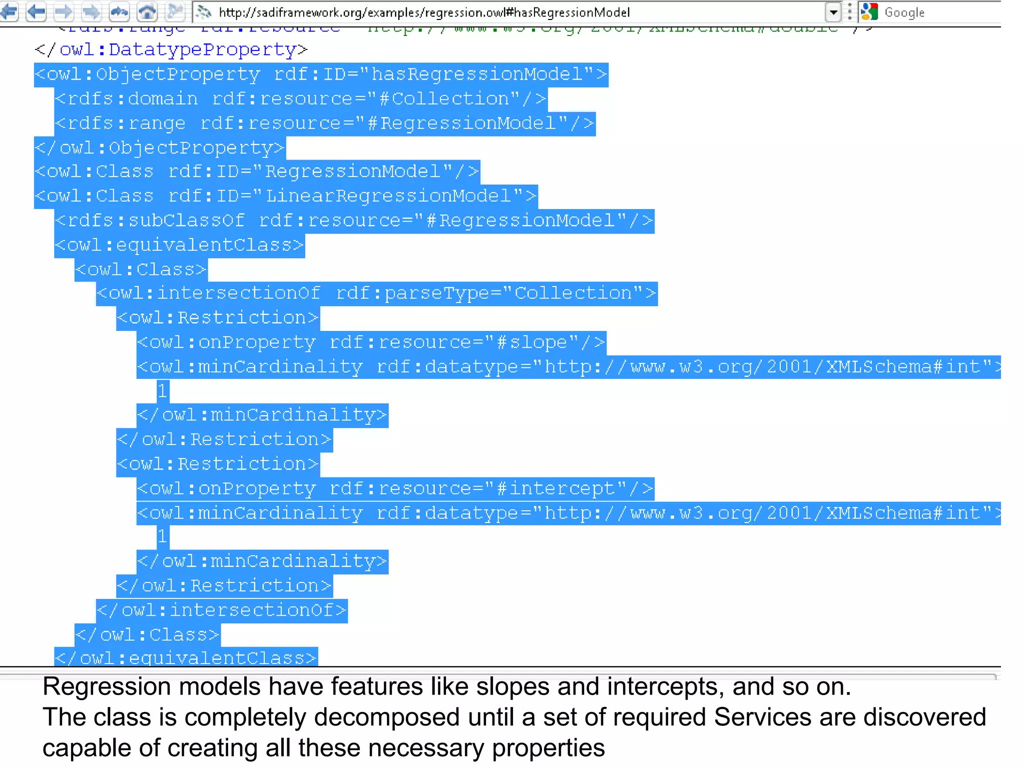 Regression models have features like slopes and intercepts, and so on.The class is completely decomposed until a set of required Services are discoveredcapable of creating all these necessary properties