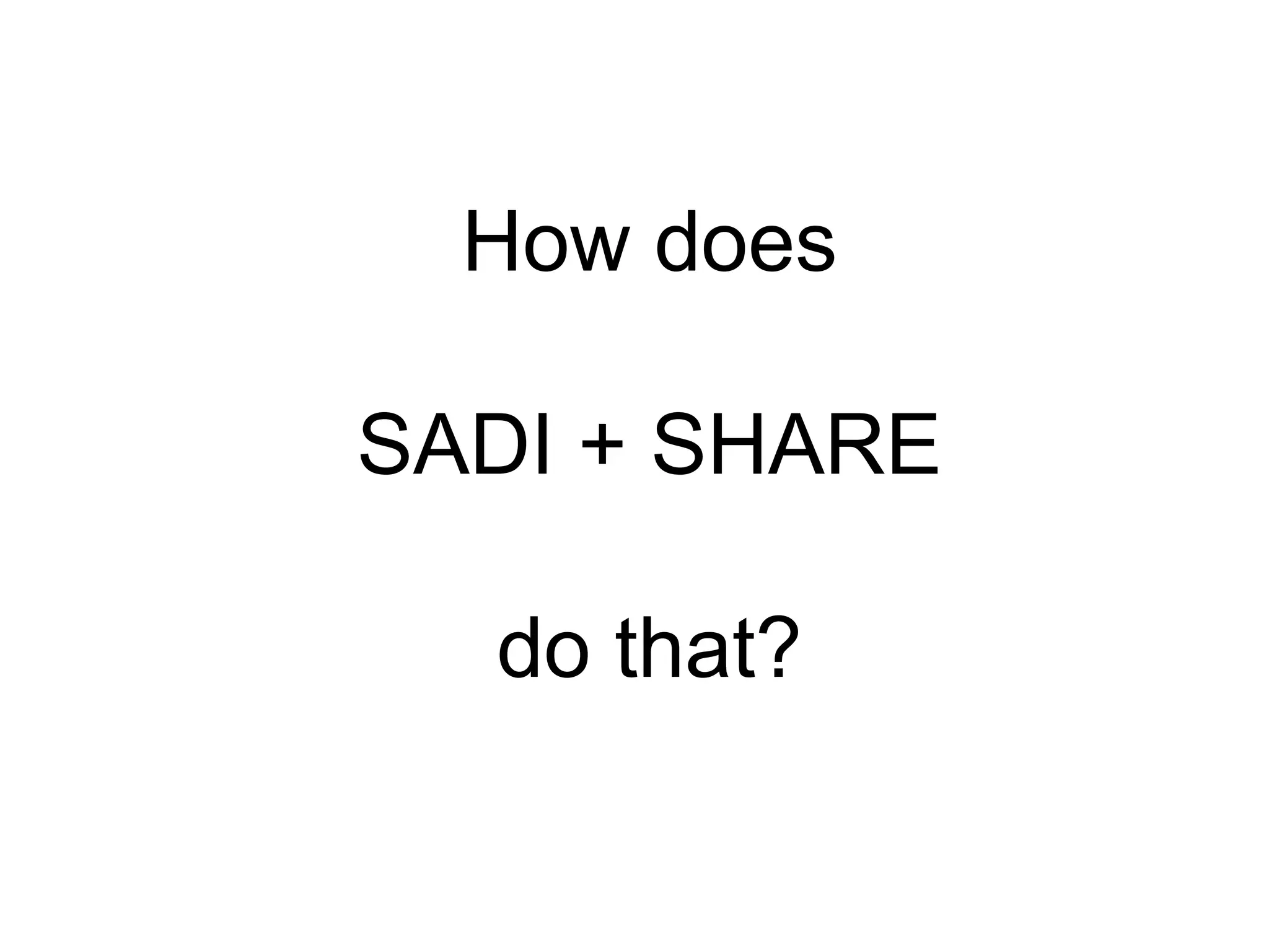 How does SADI + SHARE do that?
