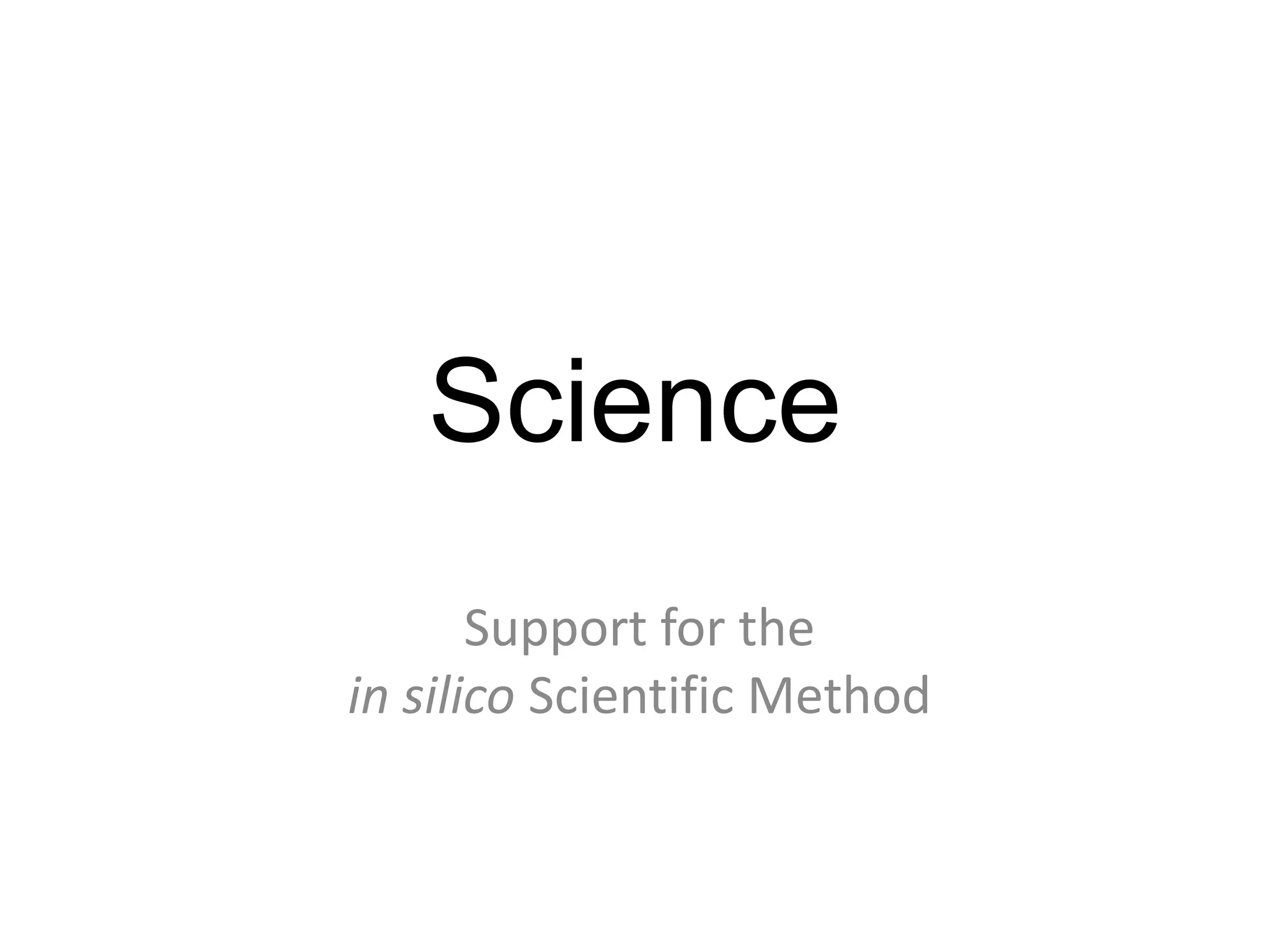 ScienceSupport for the in silico Scientific Method