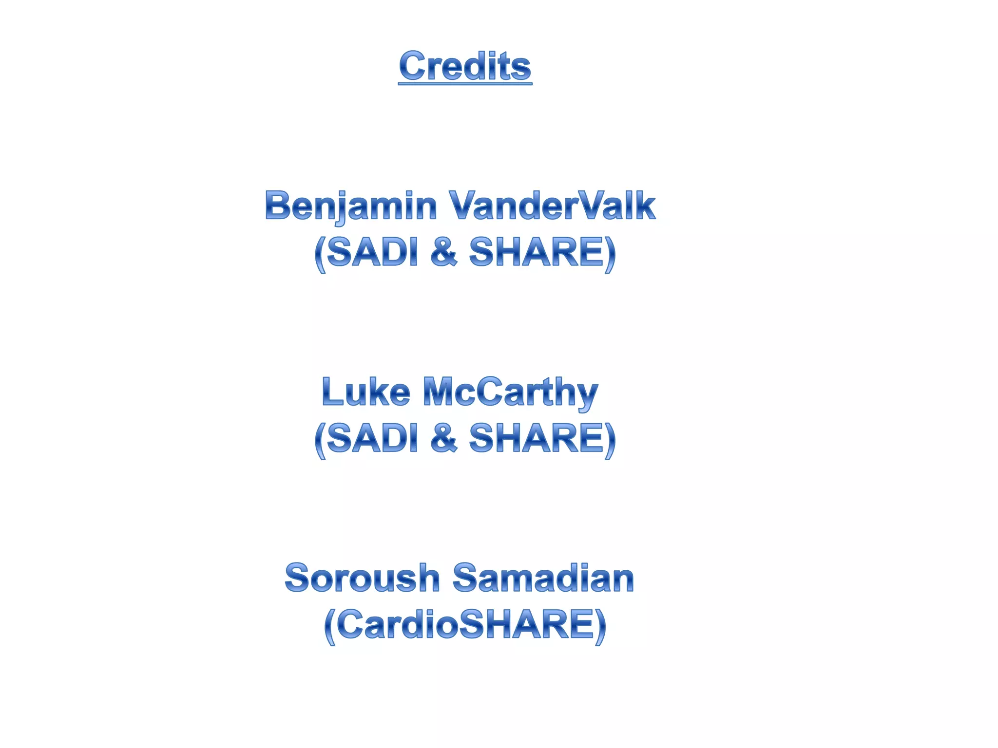CreditsBenjamin VanderValk(SADI & SHARE)Luke McCarthy (SADI & SHARE)SoroushSamadian(CardioSHARE)