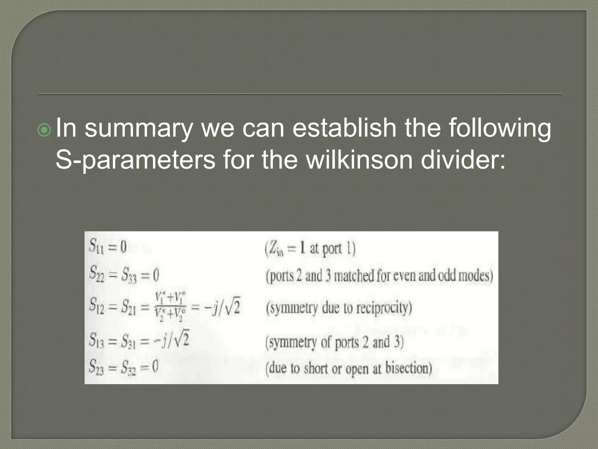  In
   summary we can establish the following
 S-parameters for the wilkinson divider:
 