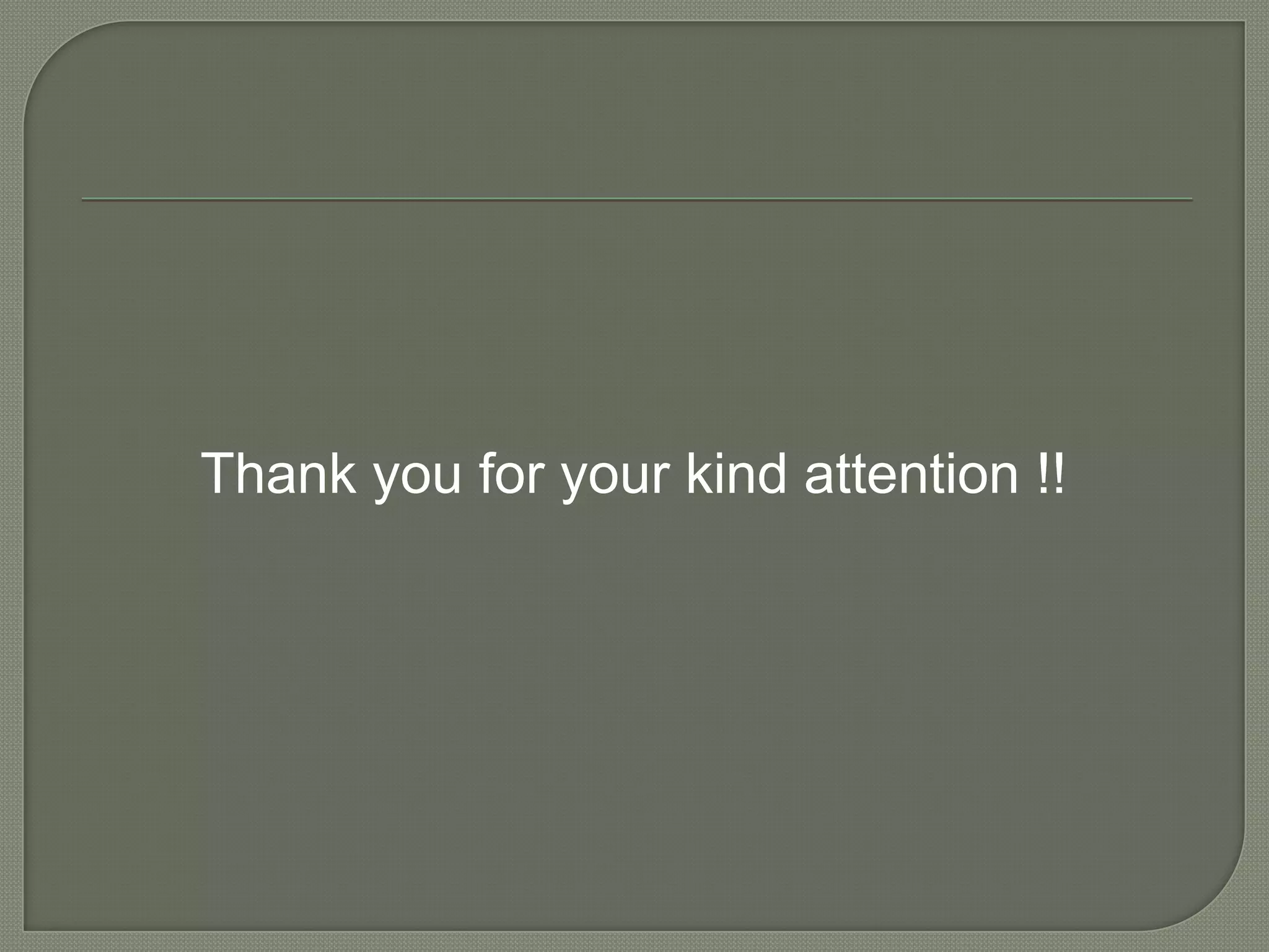 Thank you for your kind attention !!
 