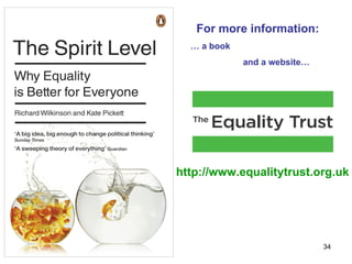 http://www.equalitytrust.org.uk For more information: …  a book and a website…   