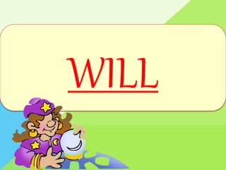 WILL
 