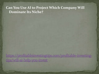 Can You Use AI to Project Which Company Will
Dominate Its Niche?
 