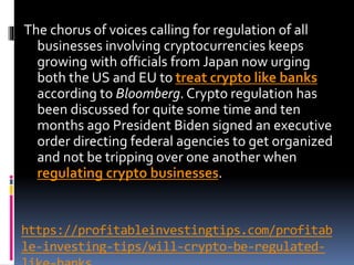 https://profitableinvestingtips.com/profitab
le-investing-tips/will-crypto-be-regulated-
The chorus of voices calling for ...