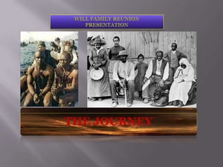 WILL FAMILY REUNION PRESENTATION THE JOURNEY 