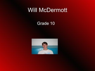 Will McDermott Grade 10 
