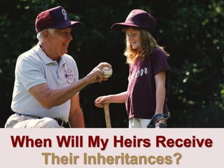 Will My Heirs Receive Their Inheritances