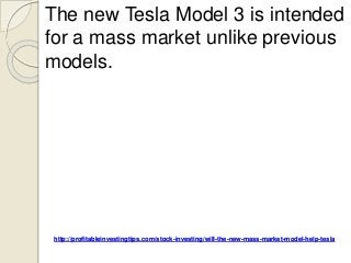 http://profitableinvestingtips.com/stock-investing/will-the-new-mass-market-model-help-tesla
The new Tesla Model 3 is inte...