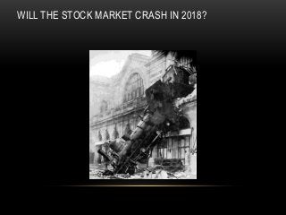 WILL THE STOCK MARKET CRASH IN 2018?
 