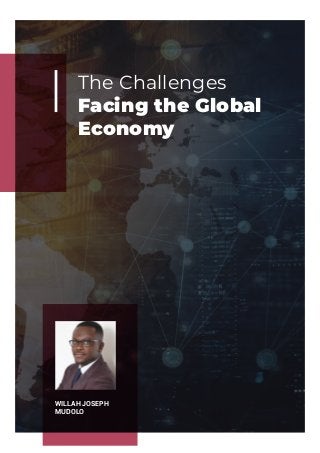 The Challenges
Facing the Global
Economy
WILLAH JOSEPH
MUDOLO
 