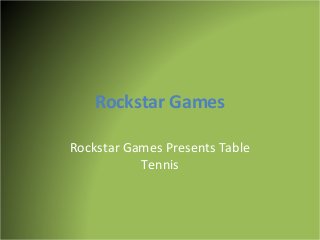 Rockstar Games
Rockstar Games Presents Table
Tennis
 
