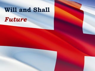 Will and Shall Future 