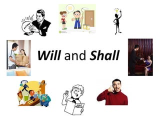 Will and Shall 
 