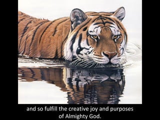 and so fulfill the creative joy and purposes
of Almighty God.
 