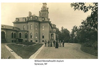 Willard Mentalhealth Asylum
Syracuse, NY
 